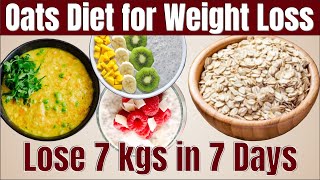 Oats diet for weight loss by vibrant varsha, 1000 calorie plan / meal
| how to lose fast 7kgs in 7 days? oatmeal full day...