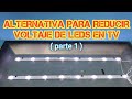 Alternativa para reducir el Voltaje de los LEDS (backlight) en Televisores
