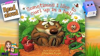 SOMETIMES I LIKE TO CURL UP IN A BALL | Vicki Churchill | Read Aloud for kids by Miss Ellis 📚