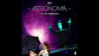 JP3 - Astronomia (feat. Dr. Aldebaran) (Official Audio)