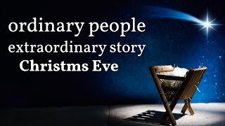 Christmas Eve // Ordinary People Extraordinary Story // Dec. 24 2026