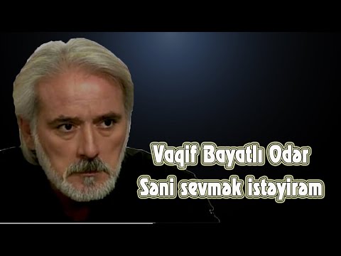 Vaqif Bayatlı Odər - Səni sevmək istəyirəm - Kamran M. YuniS