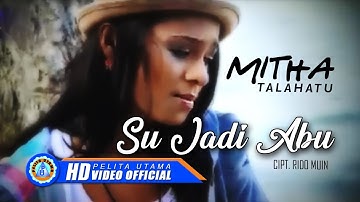 Mitha Talahatu - SU JADI ABU (Official Music Video)