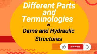 Different Parts and Terminologies of Dams and Hydraulic Structures