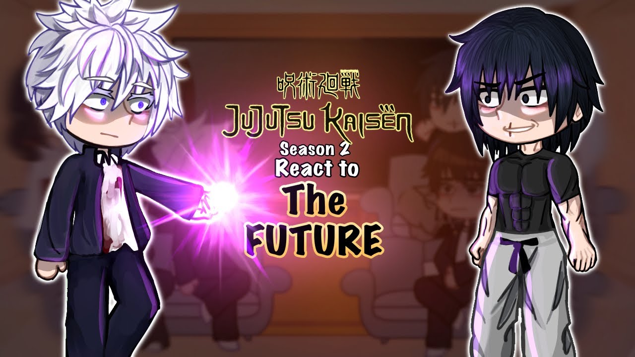 Jujutsu Kaisen s2 react to the FUTURE || part 1/4 || JJK || YusaXu