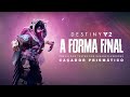 Destiny 2: A Forma Final | Prévia dos Testes dos Desenvolvedores - Caçador Prismático [BR]