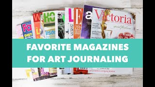 Favorite Magazines to Cut Up for Art Journaling + Collage