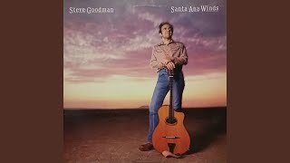 Vignette de la vidéo "Steve Goodman - Santa Ana Winds"