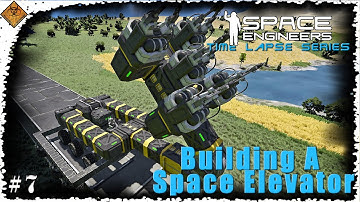 Space Engineers Time Lapse Series: Building A Space Elevator - Making A Longer Projection Begin EP7