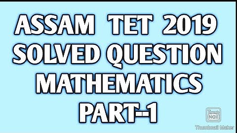 Assam Tet 2019 solved question mathematics part--1