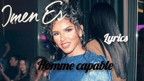 Imen Es - Homme capable ( lyrics)