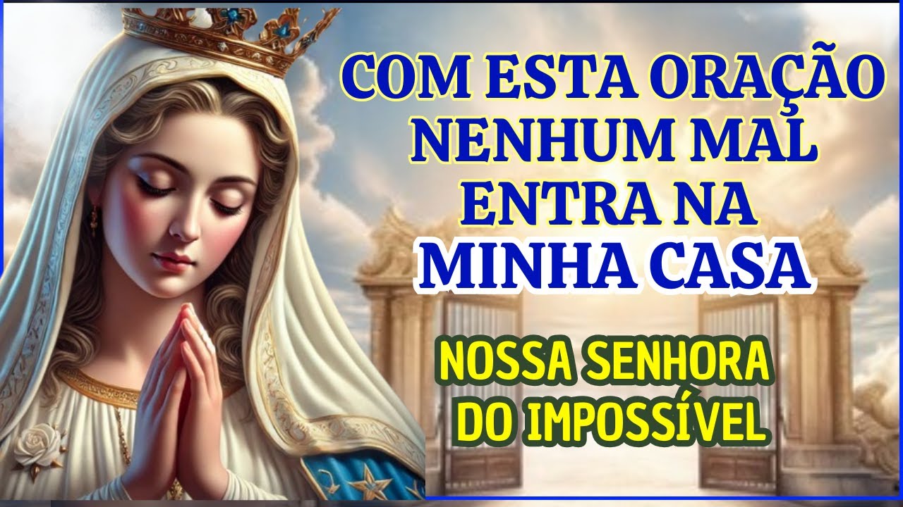 Nossa Senhora do Impossível PROTEJA MEU LAR Contra Inveja, Maldições e Olho Gordo!
