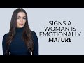 6 signs a woman is emotionally mature major green flag