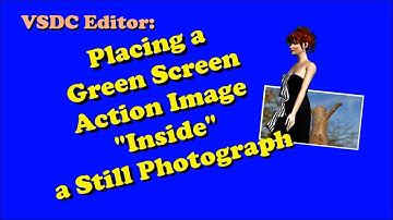 VSDC Editor: PLACING A GREEN SCREEN ACTION IMAGE “INSIDE” A STILL PHOTOGRAPH