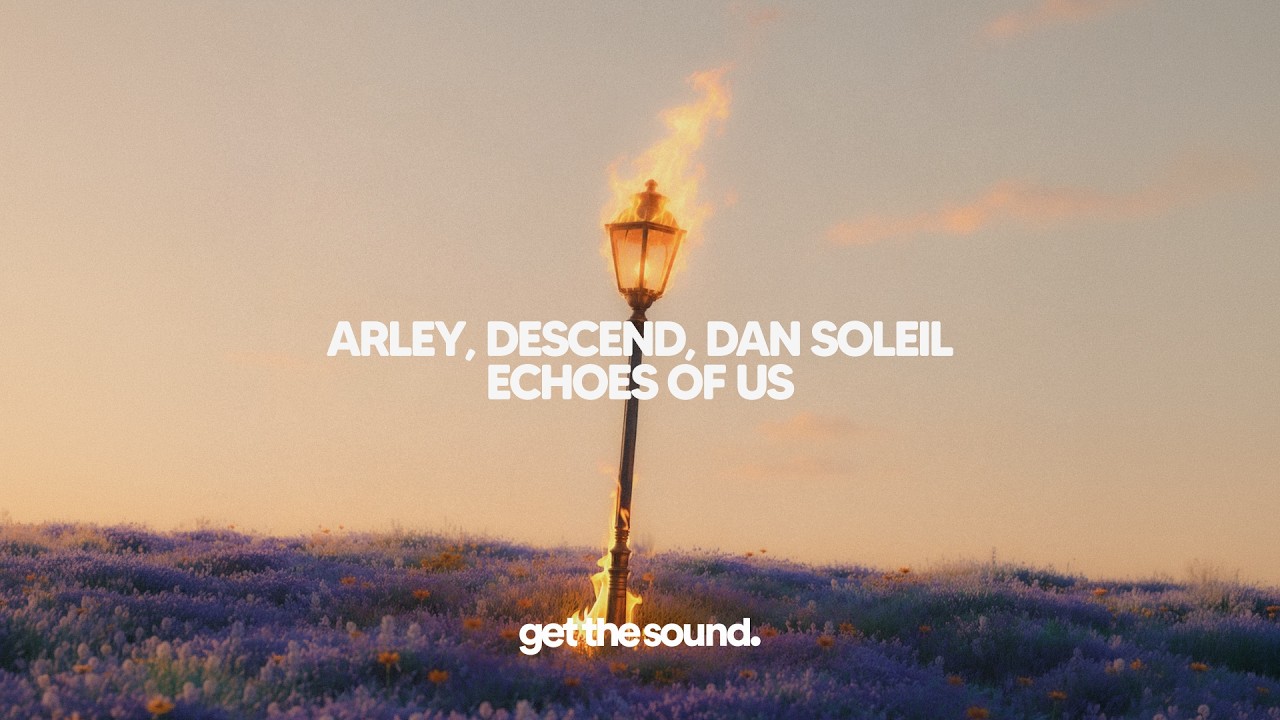 Arley, Descend, Dan Soleil - Echoes of Us