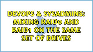 Famous DevOps & SysAdmins: Mixing RAID0 and RAID1 on the same set of drives (2 Solutions!!) Wealth