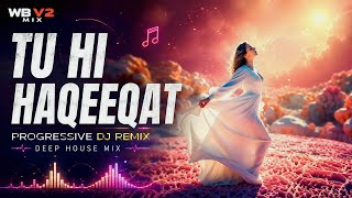 Tu Hi Haqeeqat (Deep House Mix) | Progressive Melodic Mix | Bollywood K.K. Love Song 🎧