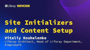 Vitaliy Koshelenko - Site Initializers and Content Setup | Liferay Devcon 2024 - Budapest