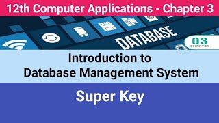 12th Computer Applications || Chapter 3 || Introduction to DBMS || Super Key #CMWay