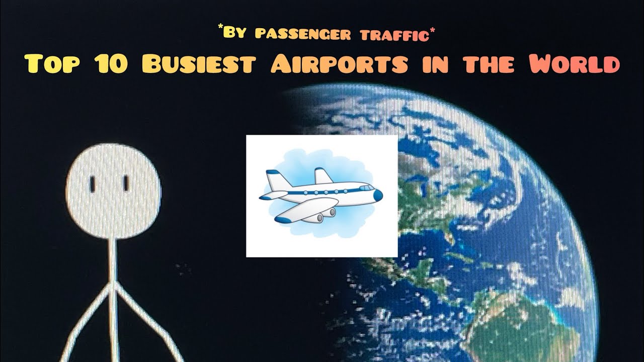 Top 10 Busiest Airports in the World - YouTube
