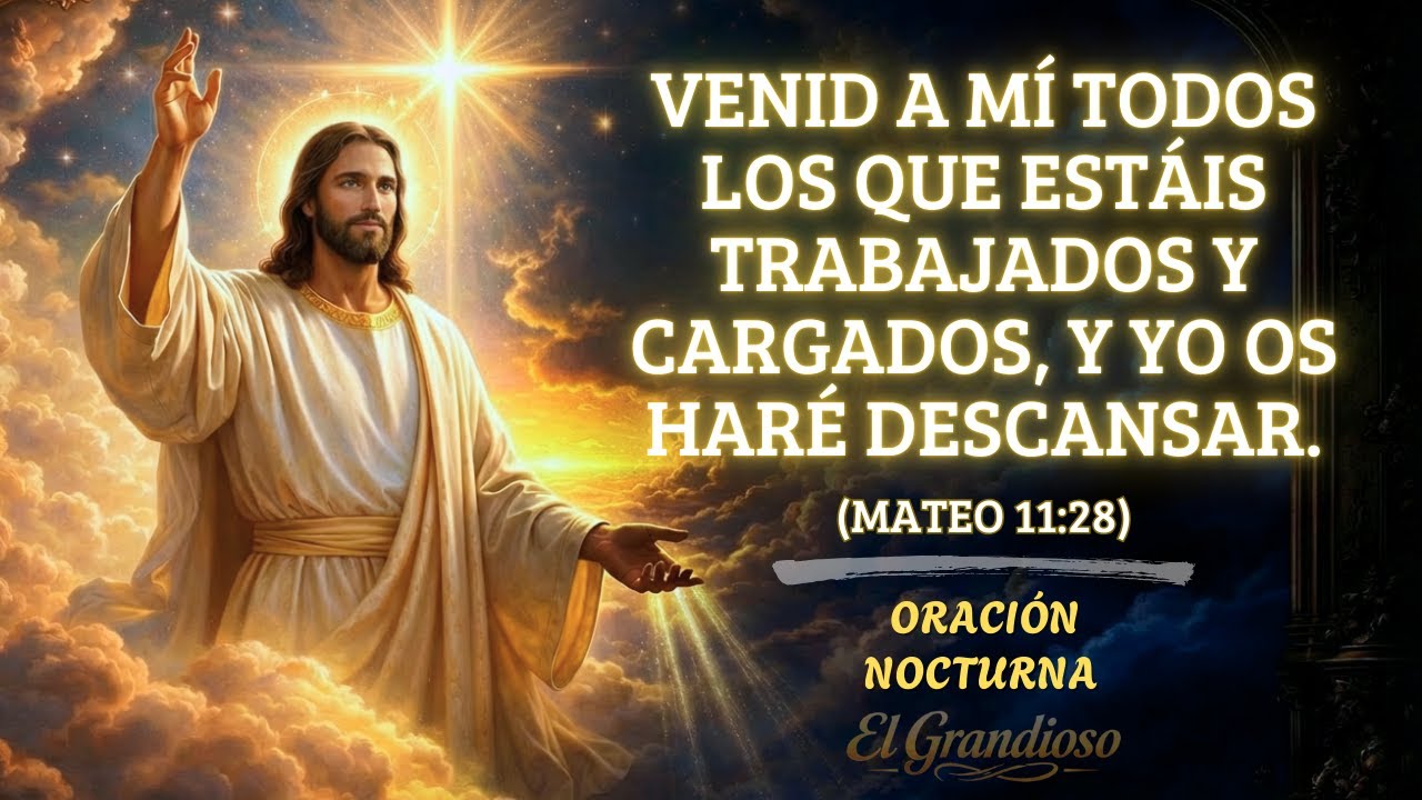 Evangelio de la noche de hoy: Mateo 11, 28-30 “Ven a mí y descansa” | Oración de la noche