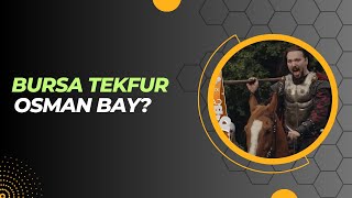 Bursa Tekfur & Osman Bay?