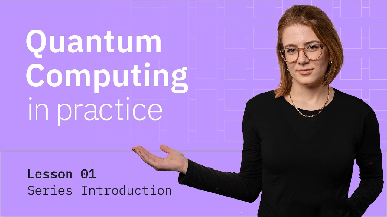 Series Introduction  Quantum Computing in Practice  Episode 1