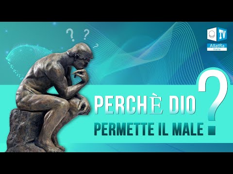 Video: Concetto Malvagio. Perché Dio Permette Il Male? - Visualizzazione Alternativa