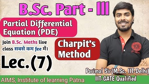 B.Sc. Part (III) | Lec.- 7 | PDE | Charpit