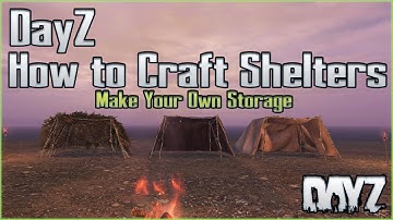 How To Craft Shelters in DayZ - Create Easy Storage with Improvised Tents - Stay Warm & Dry 1.10