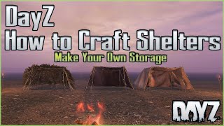 How To Craft Shelters In Dayz - Create Easy Storage With Improvised Tents -  Stay Warm & Dry 1.10 - Youtube