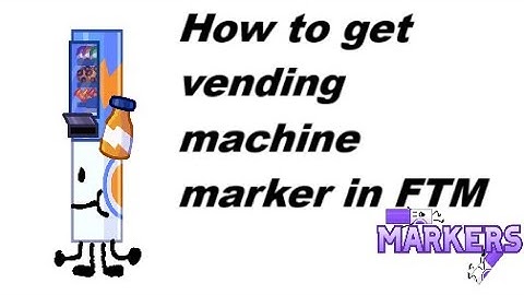 How to get vending machine marker in FTM (320)