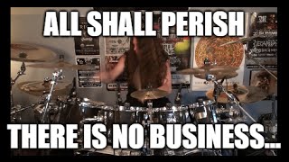 All Shall Perish - &quot;There Is No Business...&quot; - DRUMS