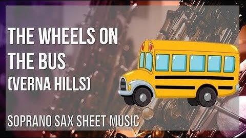 Soprano Sax Sheet Music: How to play The Wheels on the Bus by Verna Hills