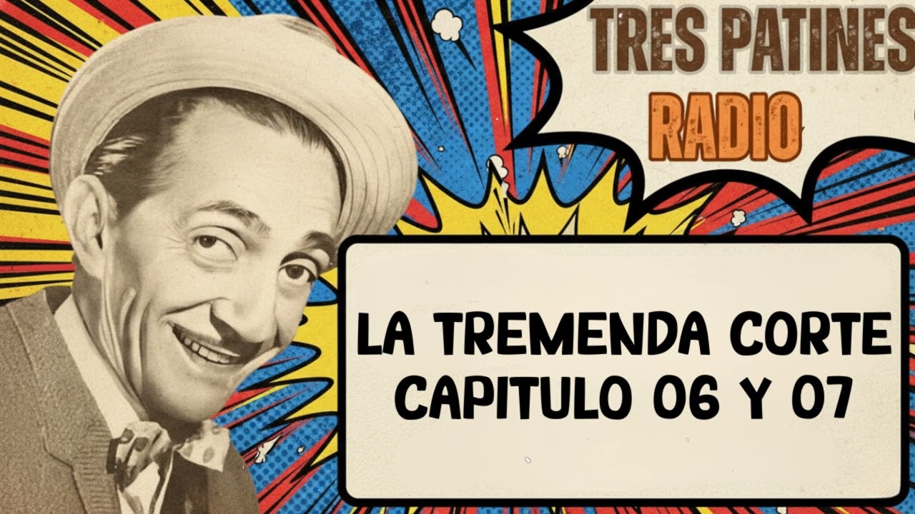 TRES PATINES RADIO _ LA TREMENDA CORTE CAPITULO 06 Y 07 #trespatinesradio #latremendacorte2026