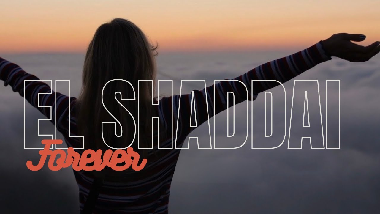 El Shaddai Forever | Powerful Worship Song of God’s Presence & Majesty ...