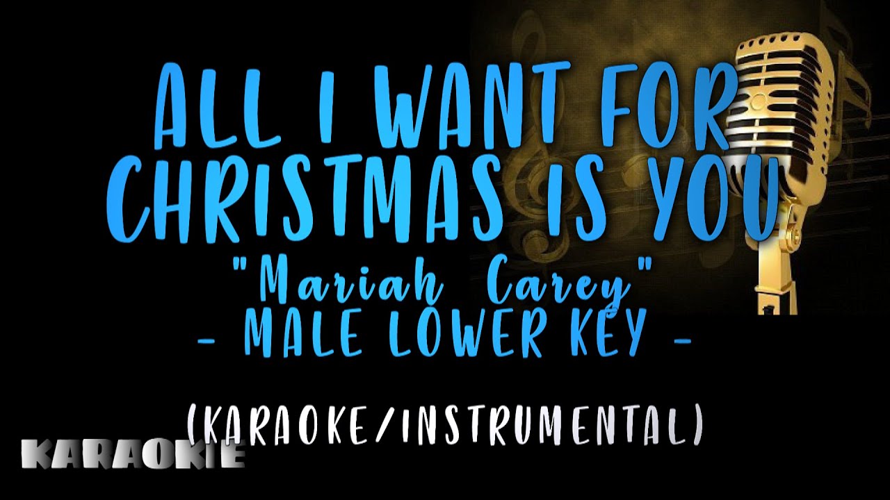 Mariah Carey - All I Want for Christmas Is You (Male Lower Key)