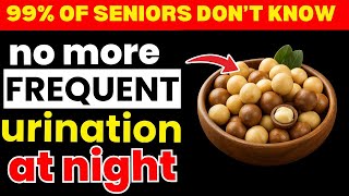 SENIOR, Top 3 Best Foods to Eliminate Frequent Urination at Night (Fast Nocturia Relief)