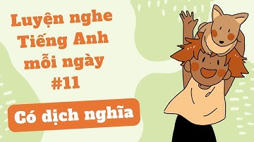 (11) Luyện nghe tiếng anh song ngữ cơ bản - English listening for beginners - Lesson 11