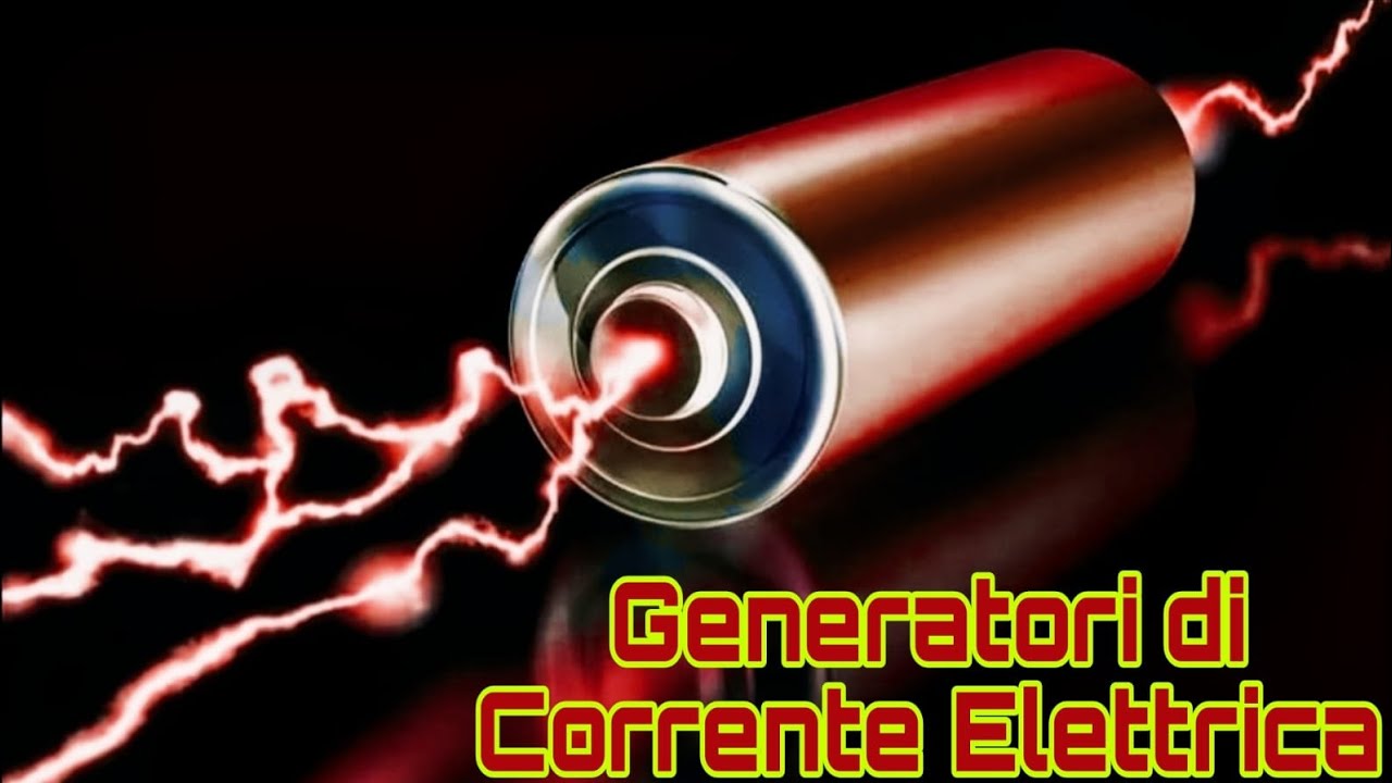 Generatori di Corrente Elettrica. Tipologie di Generatori e di Correnti Elettriche 