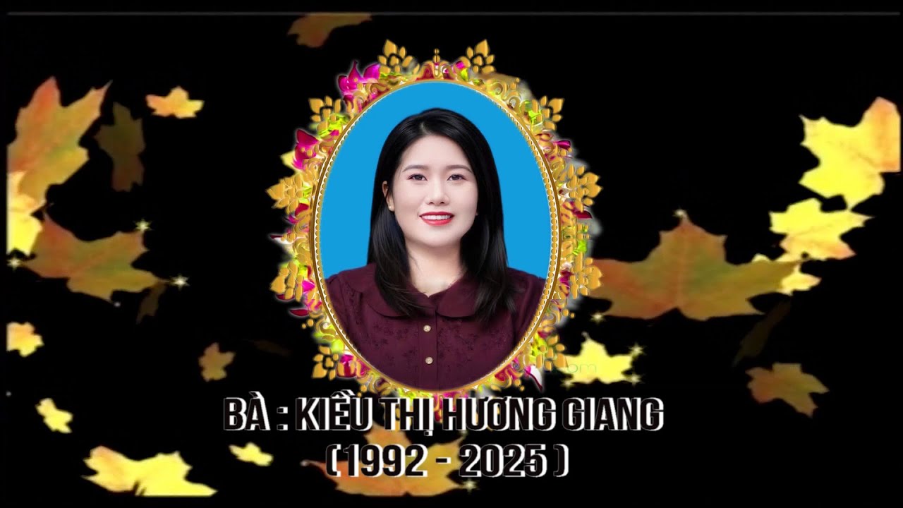 LỄ TANG HƯƠNG GIANG ( 1992 - 2025 )