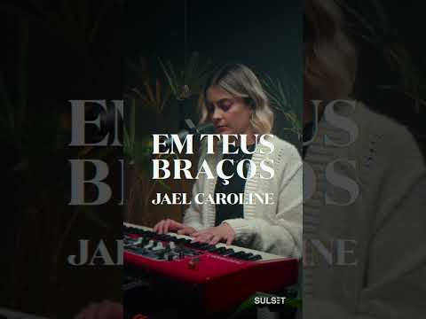 EM TEUS BRAÇOS | JAEL CAROLINE (SULSET)