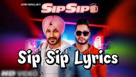 || Sip Sip song Lyrics || Arjun Patiala || Guru Bhullar || Akash D || sip sip lyrics song || newsong