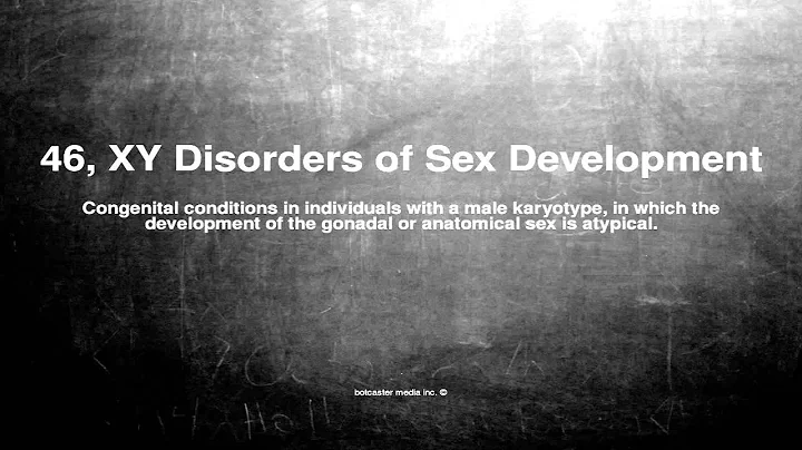 Medical vocabulary: What does 46, XY Disorders of Sex Development mean