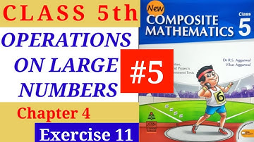 Class 5 Chapter 4 Exercise 11 Operations on Large Numbers New Composite Mathematics R. S. Aggarwal