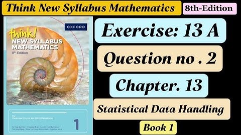 Exercise 13A , Question# 2 || D1 8th edition || Statistical Data Handling || Book 1 || o level ||