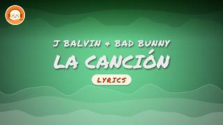 J Balvin, Bad Bunny - LA CANCIÓN (Lyrics)