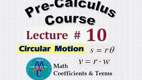 Pre-Calc Course, Lec # 10 (Circular  Motion - arc length)