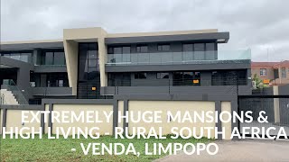 Extremely Huge Mansions & High Living in Rural South Africa  Venda, Limpopo