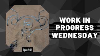 Work in Progress Wednesday 003 | Epic Fail!